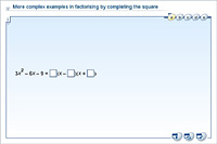 More complex examples in factorising by completing the square