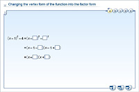 Changing the vertex form of the function into the factor form