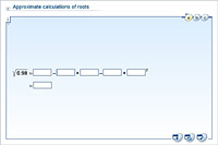 Approximate calculations of roots