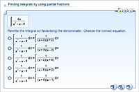 Finding integrals by using partial fractions